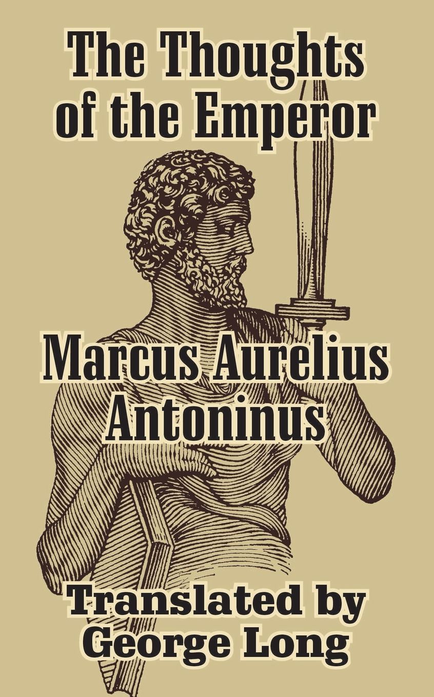 Thoughts Of Marcus Aurelius Antoninus, The