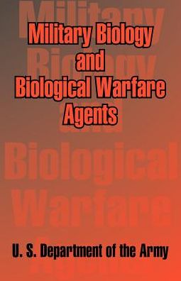 Military Biology and Biological Warfare Agents