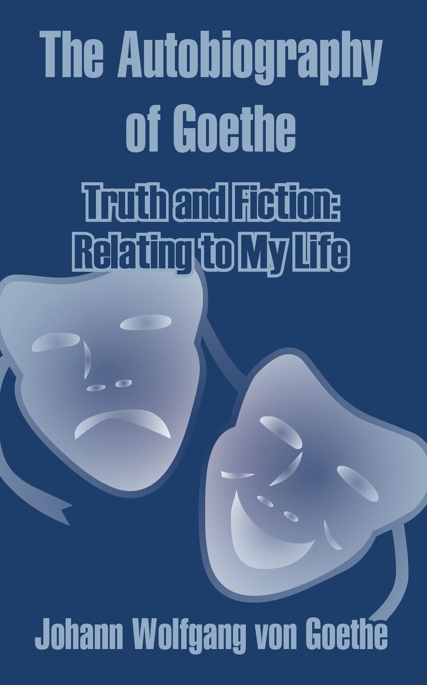 The Autobiography Of Goethe