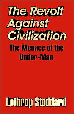 Revolt against Civilization: The Menace of the under-Man