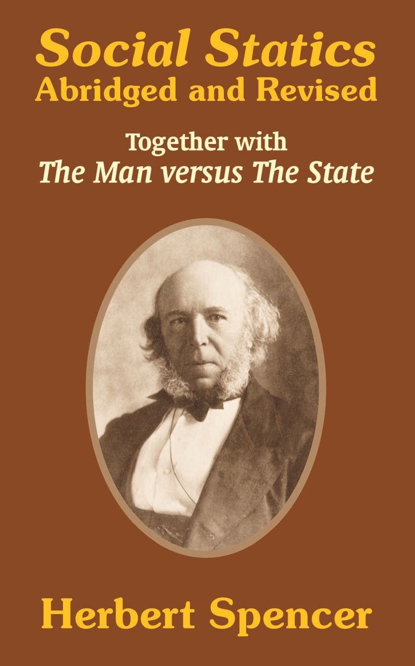 Social Statics: Abridged and Revised and the Man Versus the State