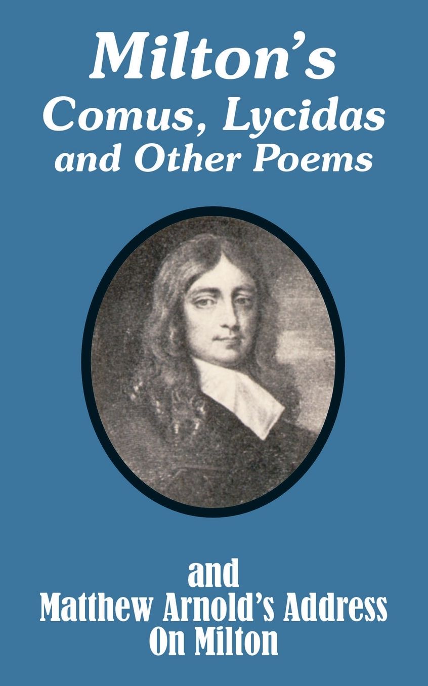 Milton's Comus, Lycidas And Other Poems And Matthew Arnold's Address On Milton