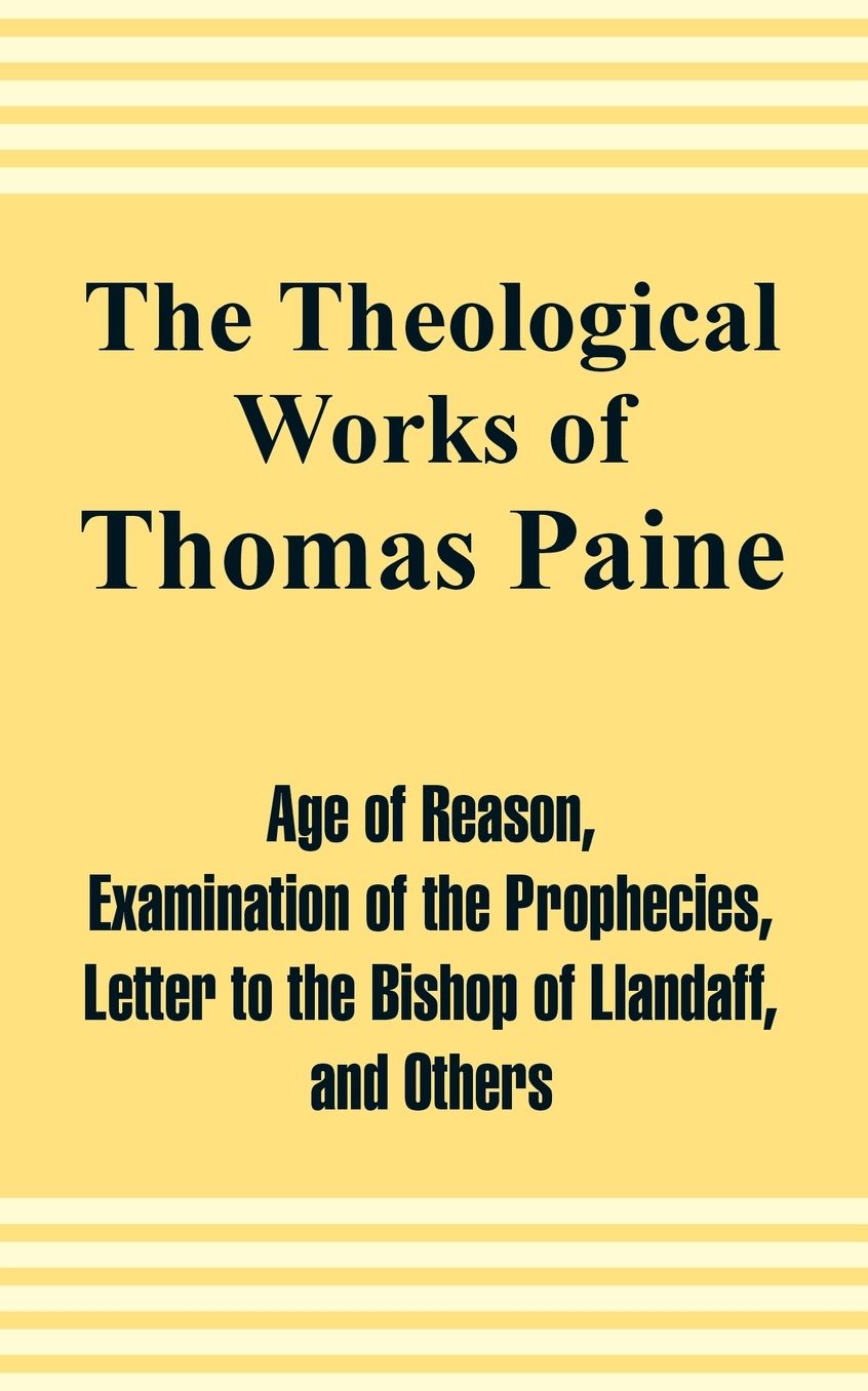 Theological Works Of Thomas Paine, The