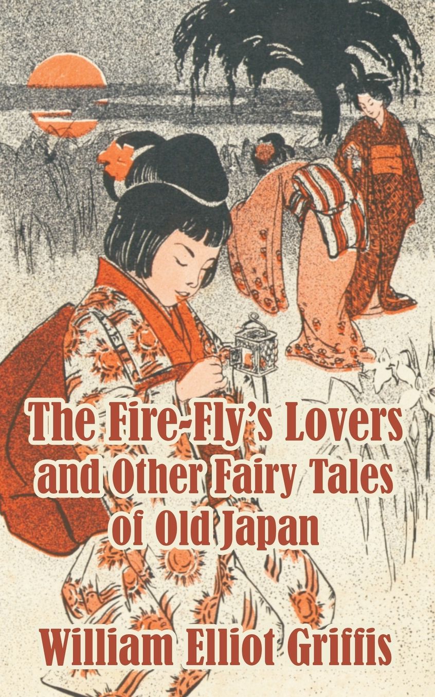 Fire-Fly's Lovers And Other Fairy Tales Of Old Japan, The