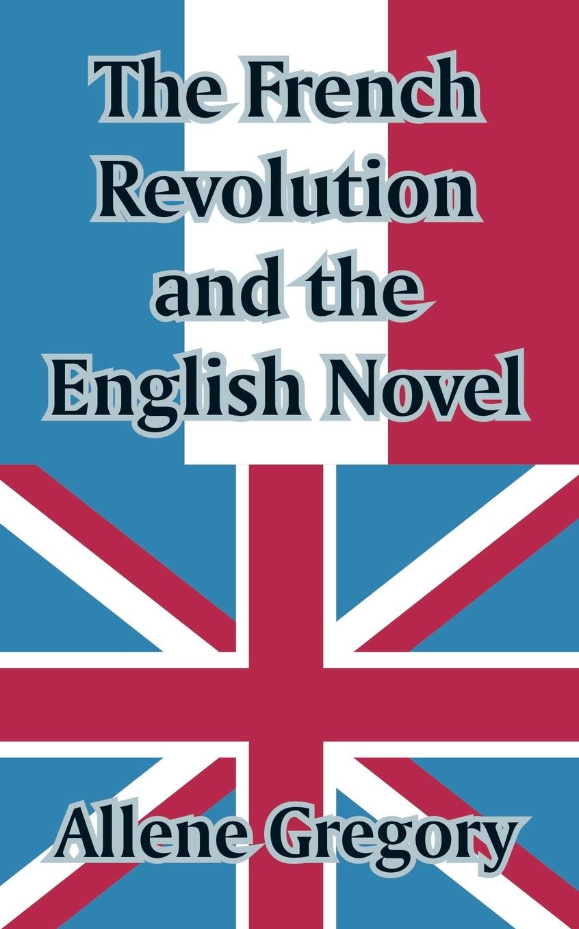 French Revolution And The English Novel, The
