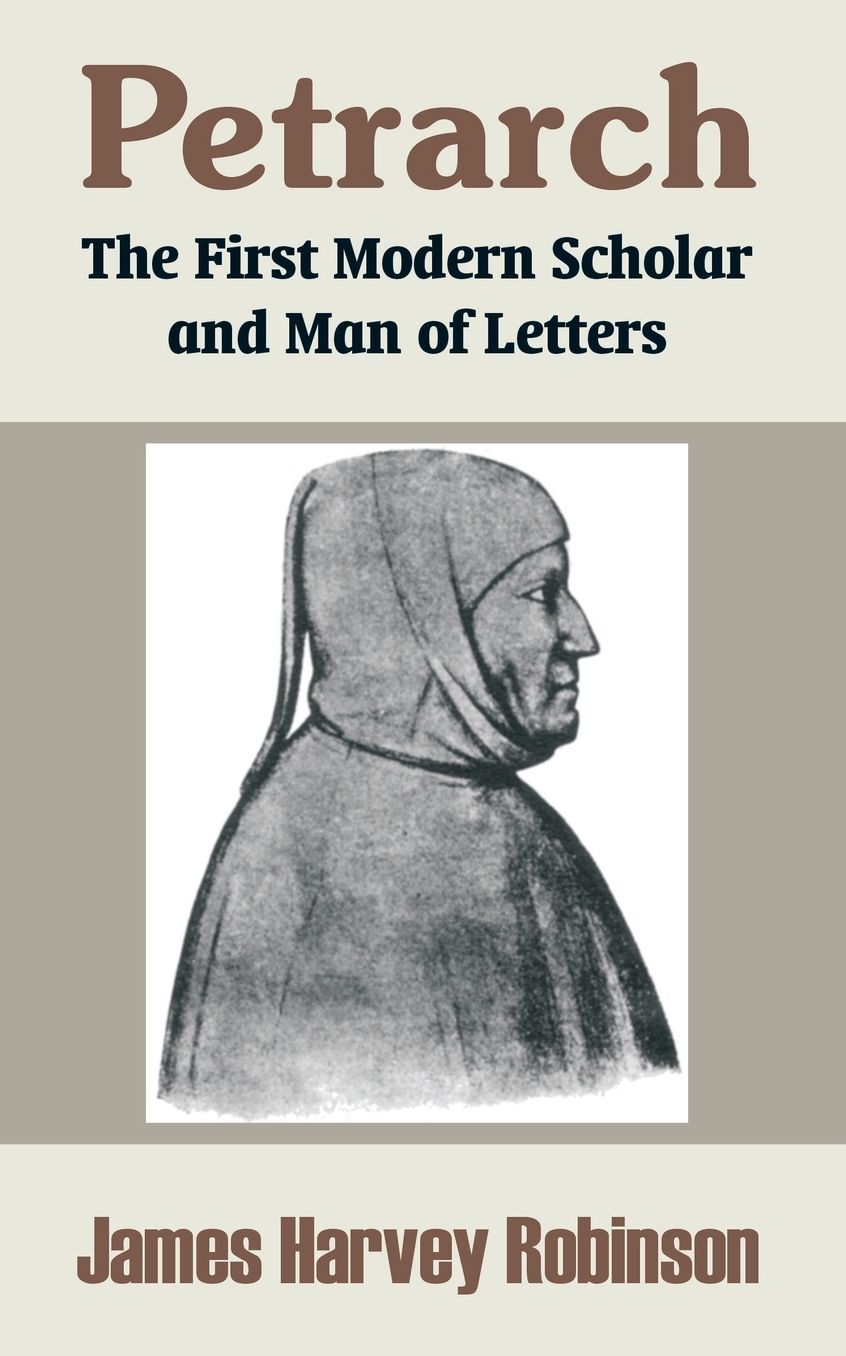 Petrarch: The First Modern Scholar and Man of Letters