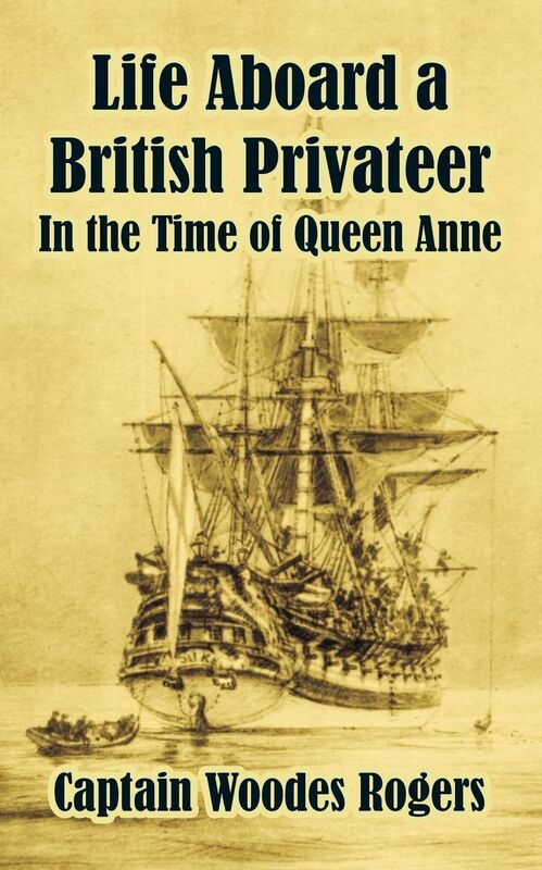 Life Aboard a British Privateer in the Time of Queen Anne