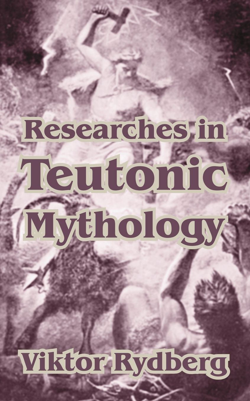 Researches In Teutonic Mythology