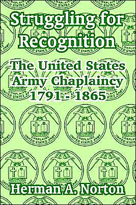 Struggling for Recognition: The United States Army Chaplaincy, 1791-1865