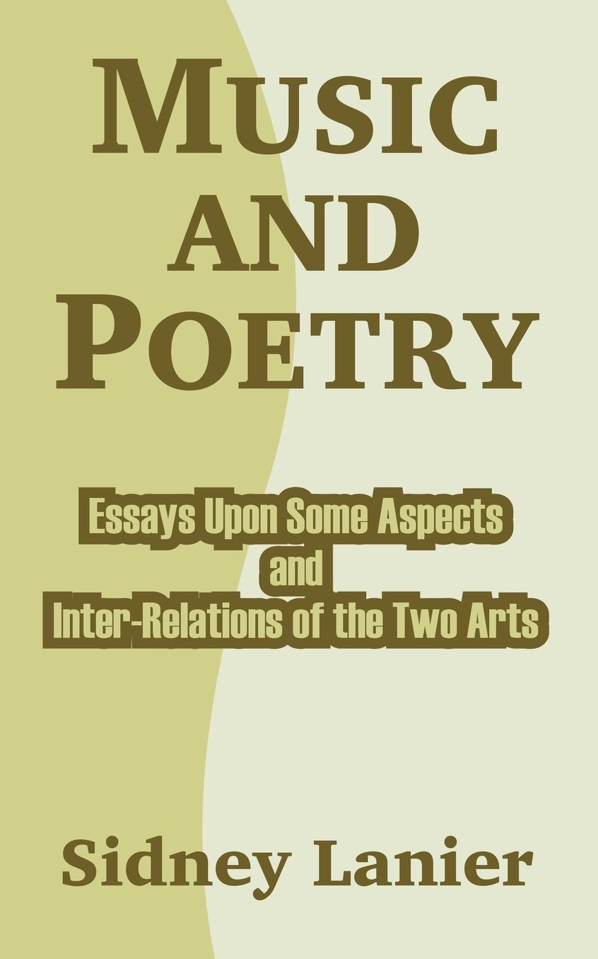 Music and Poetry: Essays upon Some Aspects and Inter-Relations of the Two Arts