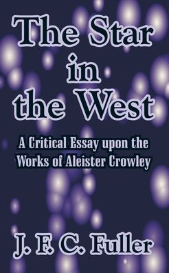 The Star in the West: A Critical Essay upon the Works of Aleister Crowley