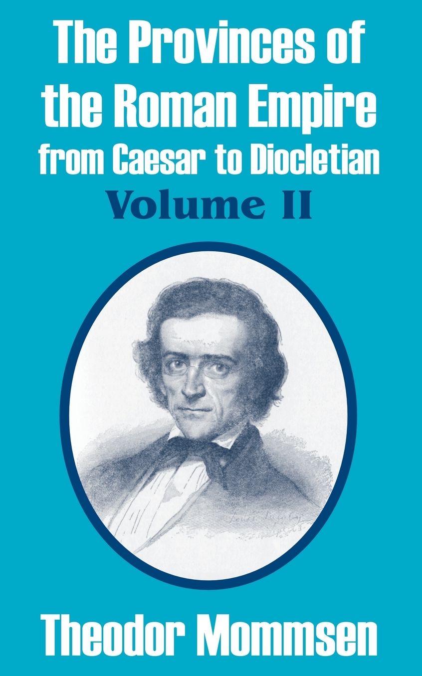 The Provinces Of The Roman Empire From Caesar To Diocletian (Volume Ii)