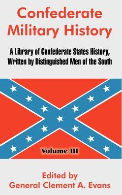 Confederate Military History: A Library Of Confederate States History, Written By Distinguished Men Of The South (Volume Iii)