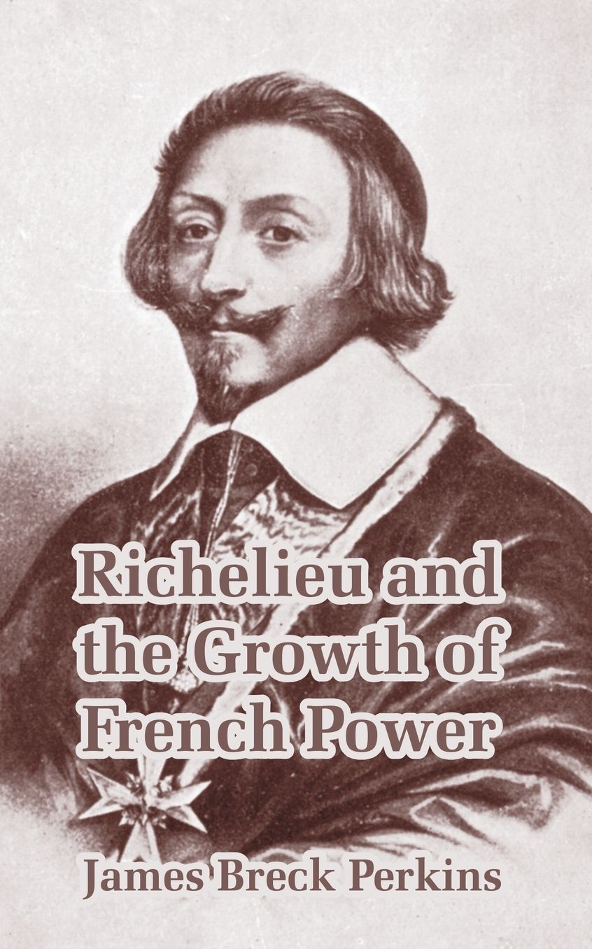 Richelieu And The Growth Of French Power
