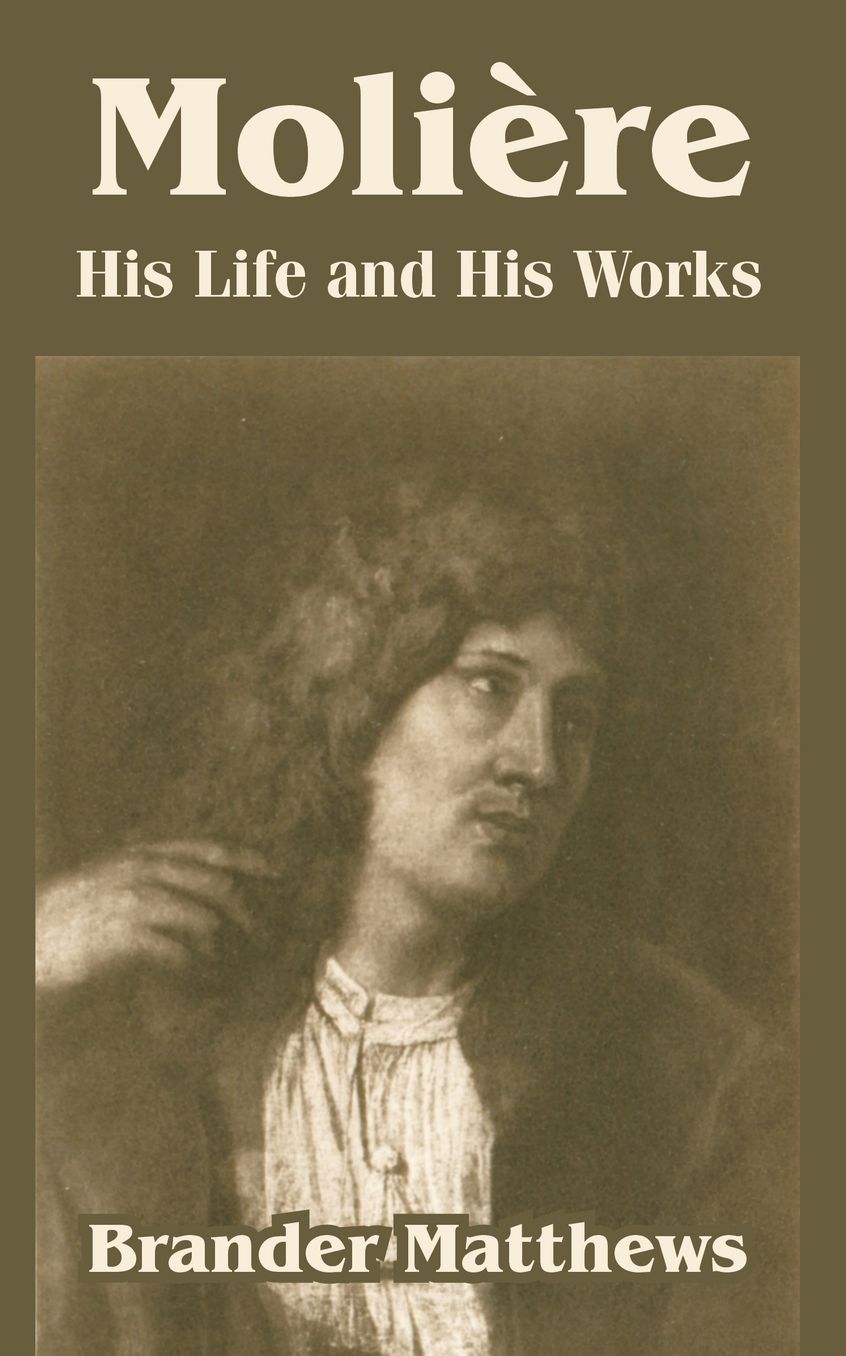 Moliere: His Life And His Works