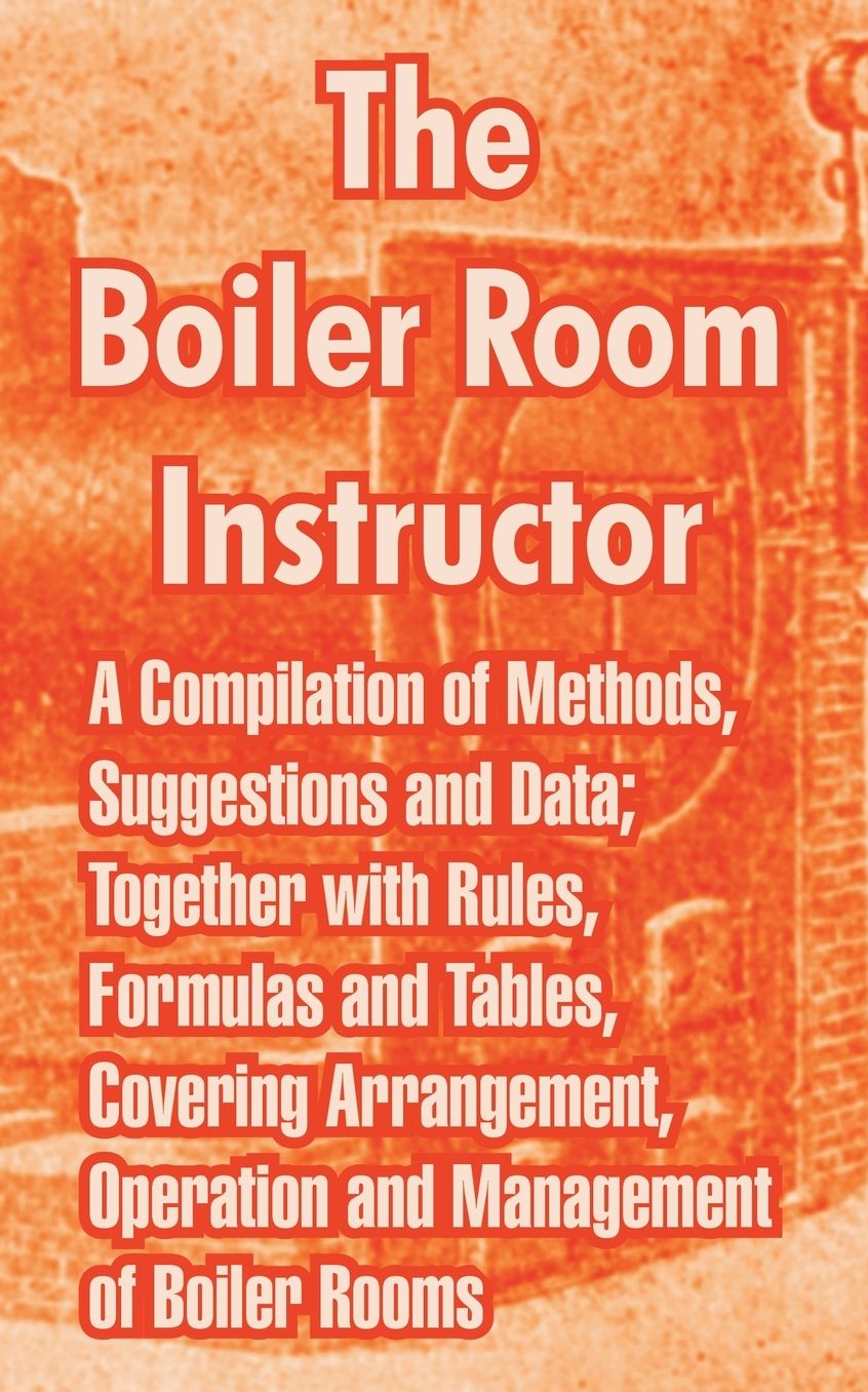 The Boiler Room Instructor: A Compilation of Methods, Suggestions and Data