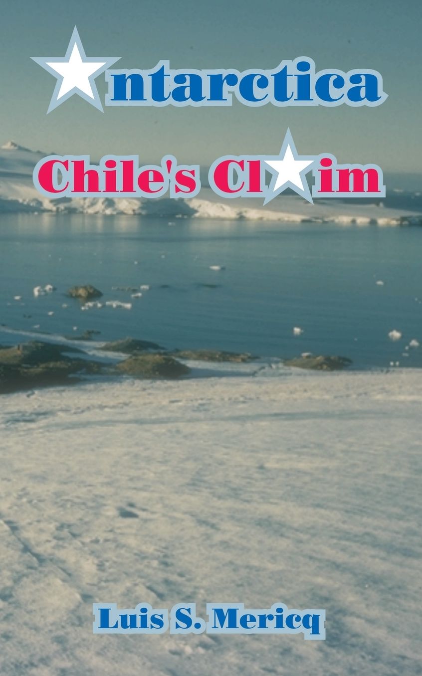 Antarctica: Chile 's Claim