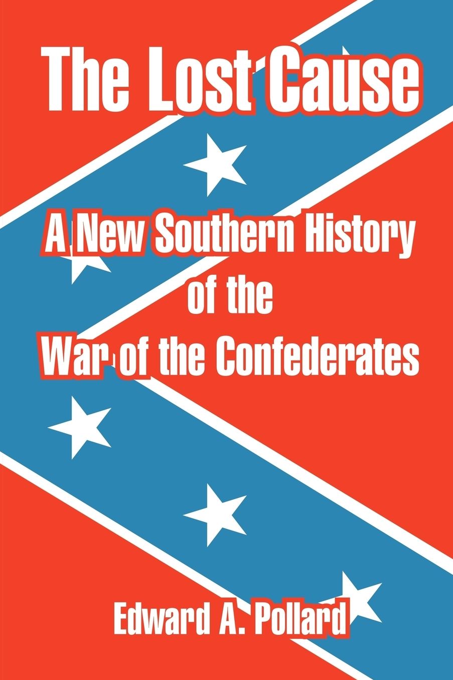 Lost Cause: A New Southern History of the War of the Confederates