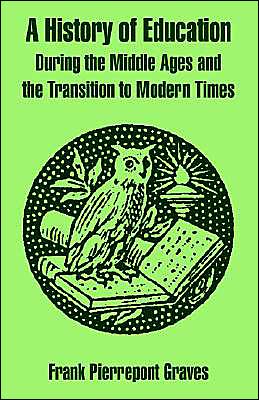 History Of Education During The Middle Ages And The Transition To Modern Times, A