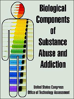 Biological Components Of Substance Abuse And Addiction