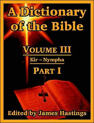 Dictionary of the Bible: Volume III, Part I (Kir - Nympha)