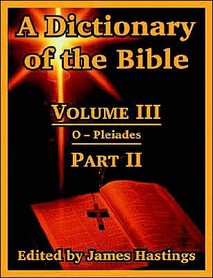Dictionary of the Bible: Volume III, Part II (O - Pleiades)