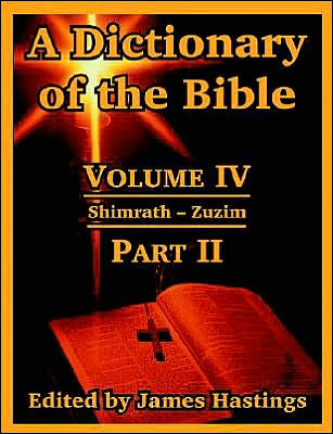 Dictionary of the Bible: Volume IV, Part II (Shimrath - Zuzim)
