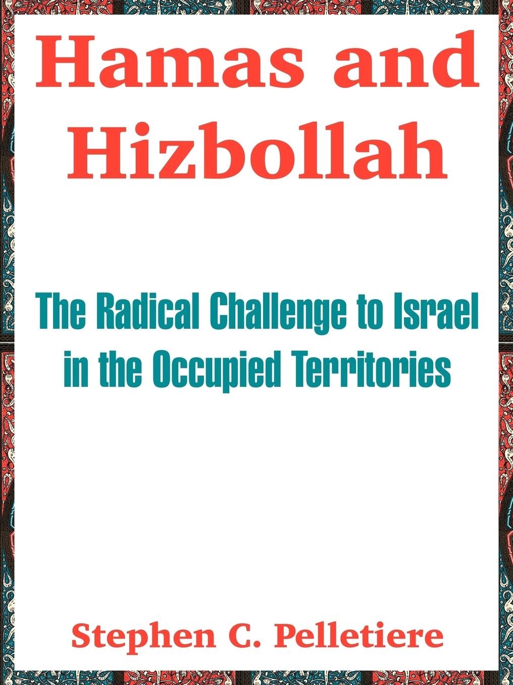 Hamas and Hizbollah: The Radical Challenge to Israel in the Occupied Territories