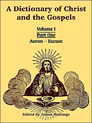 A Dictionary Of Christ And The Gospels