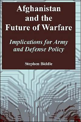 Afghanistan and the Future of Warfare: Implications for Army and Defense Policy