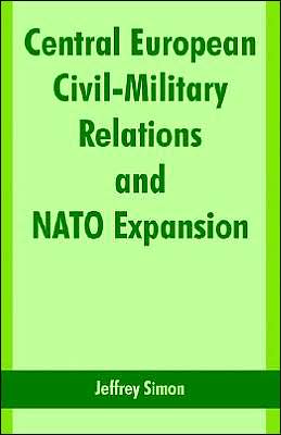 Central European Civil-Military Relations And Nato Expansion