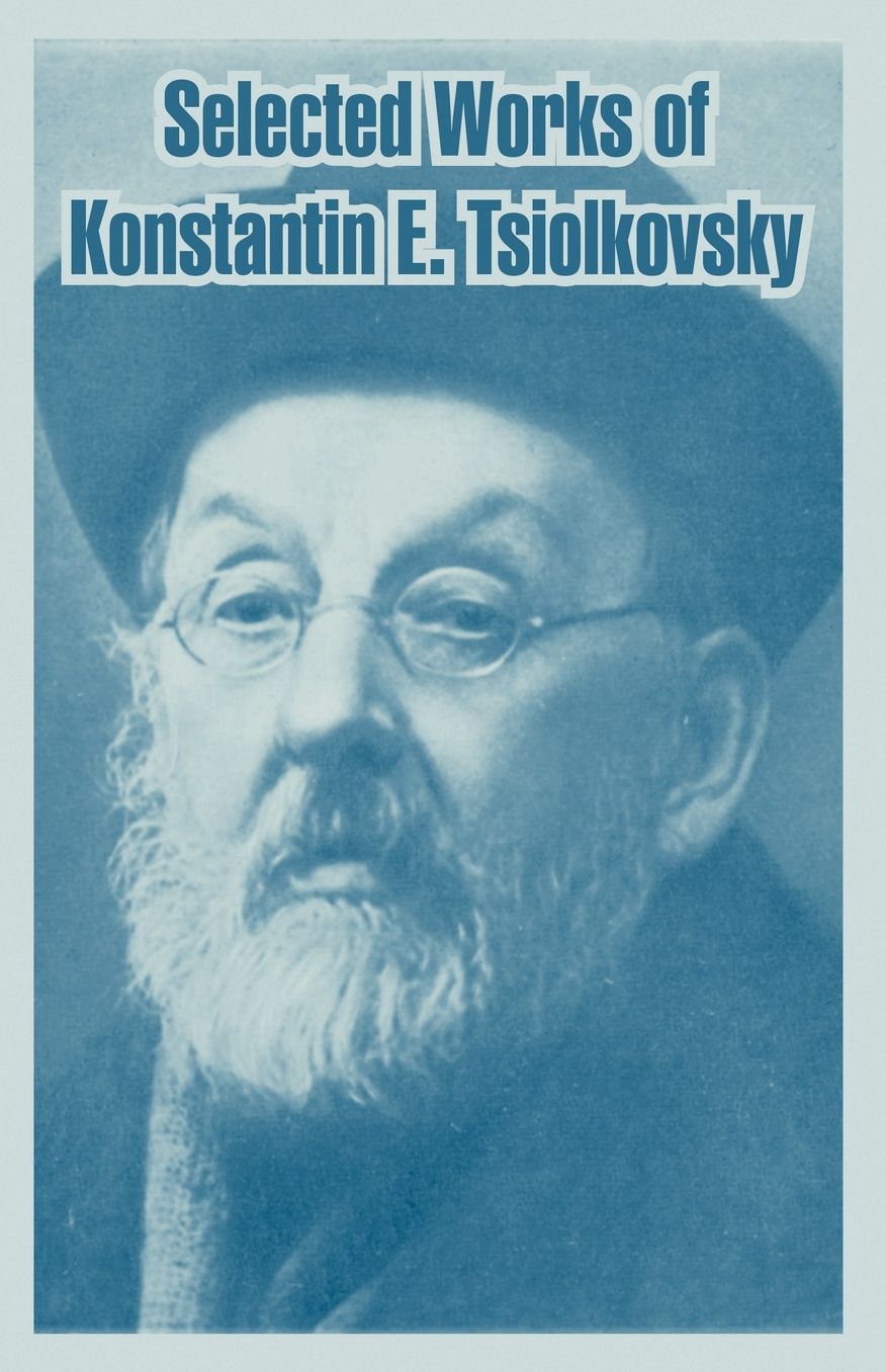 Selected Works of Konstantin E. Tsiolkovsky