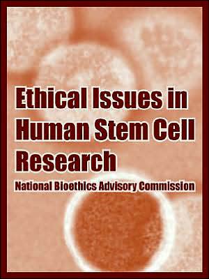 Ethical Issues in Human Stem Cell Research: National Bioethics Advisory Commission, Volume I (Three Volumes in One)
