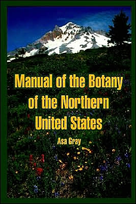 Manual Of The Botany Of The Northern United States
