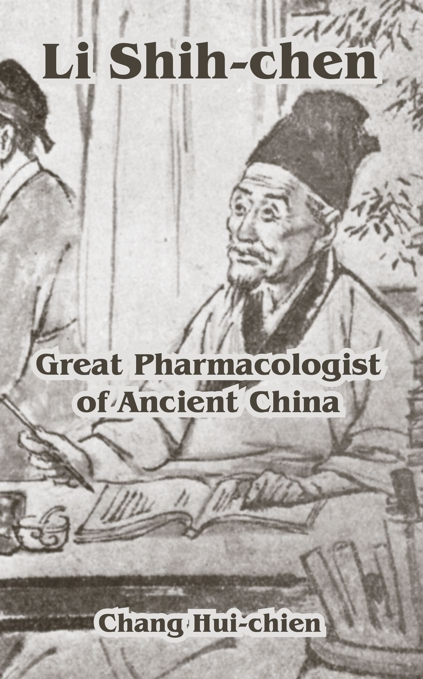 LI Shih-Chen: Great Pharmacologist of Ancient China