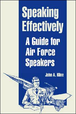 Speaking Effectively: A Guide for Air Force Speakers