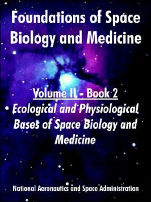 Foundations of Space Biology and Medicin: Volume II - Book 1 (Ecological and Physiological Bases of Space Biology and Medicine)