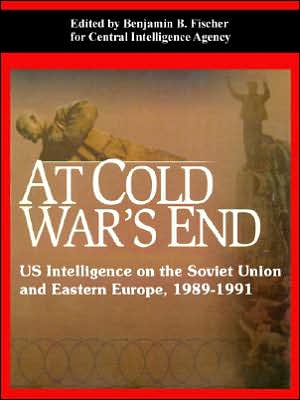 At Cold War's End: US Intelligence on the Soviet Union and Eastern Europe, 1989-1991
