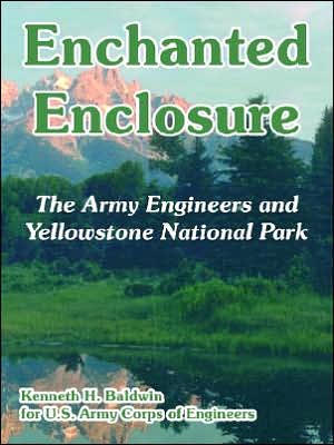 Enchanted Enclosure: The Army Engineers and Yellowstone National Park