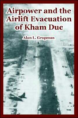 Airpower And The Airlift Evacuation Of Kham Duc
