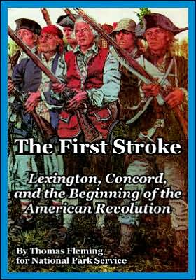 First Stroke: Lexington, Concord, and the Beginning of the American Revolution