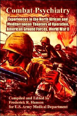 Combat Psychiatry: Experiences in the North African and Mediterranean Theaters of Operation, American Ground Forces, World War II