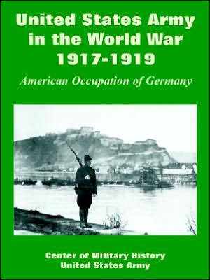 United States Army in the World War, 1917-1919: American Occupation of Germany