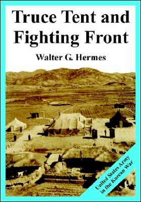 Truce Tent and Fighting Front: United States Army in the Korean War