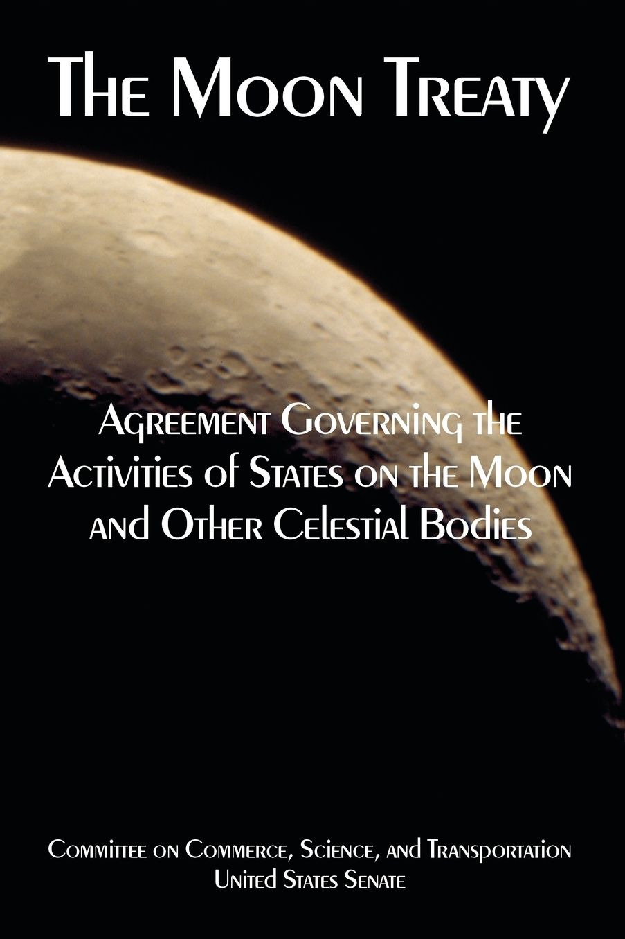 Moon Treaty: Agreement Governing the Activities of States on the Moon and Other Celestial Bodies