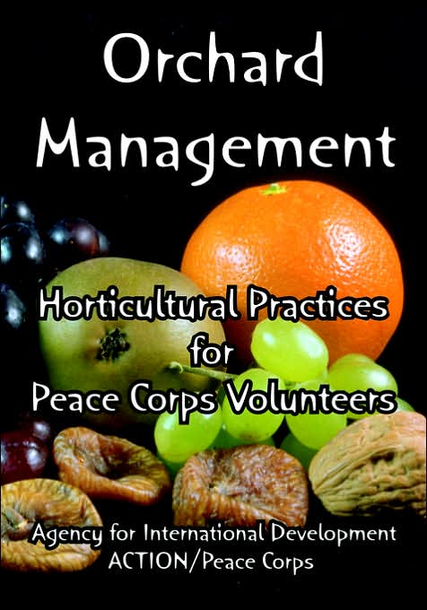 Orchard Management: Horticultural Practices For Peace Corps Volunteers