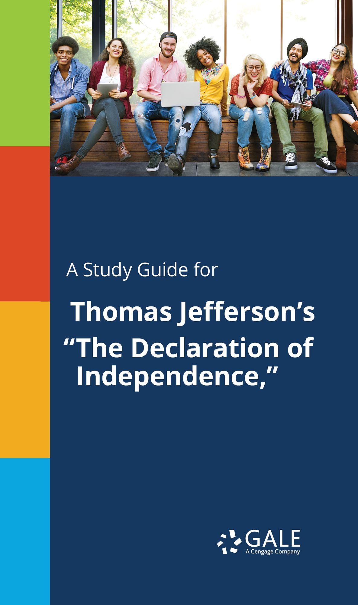 A Study Guide for Thomas Jefferson's "The Declaration of IndEFendence,"