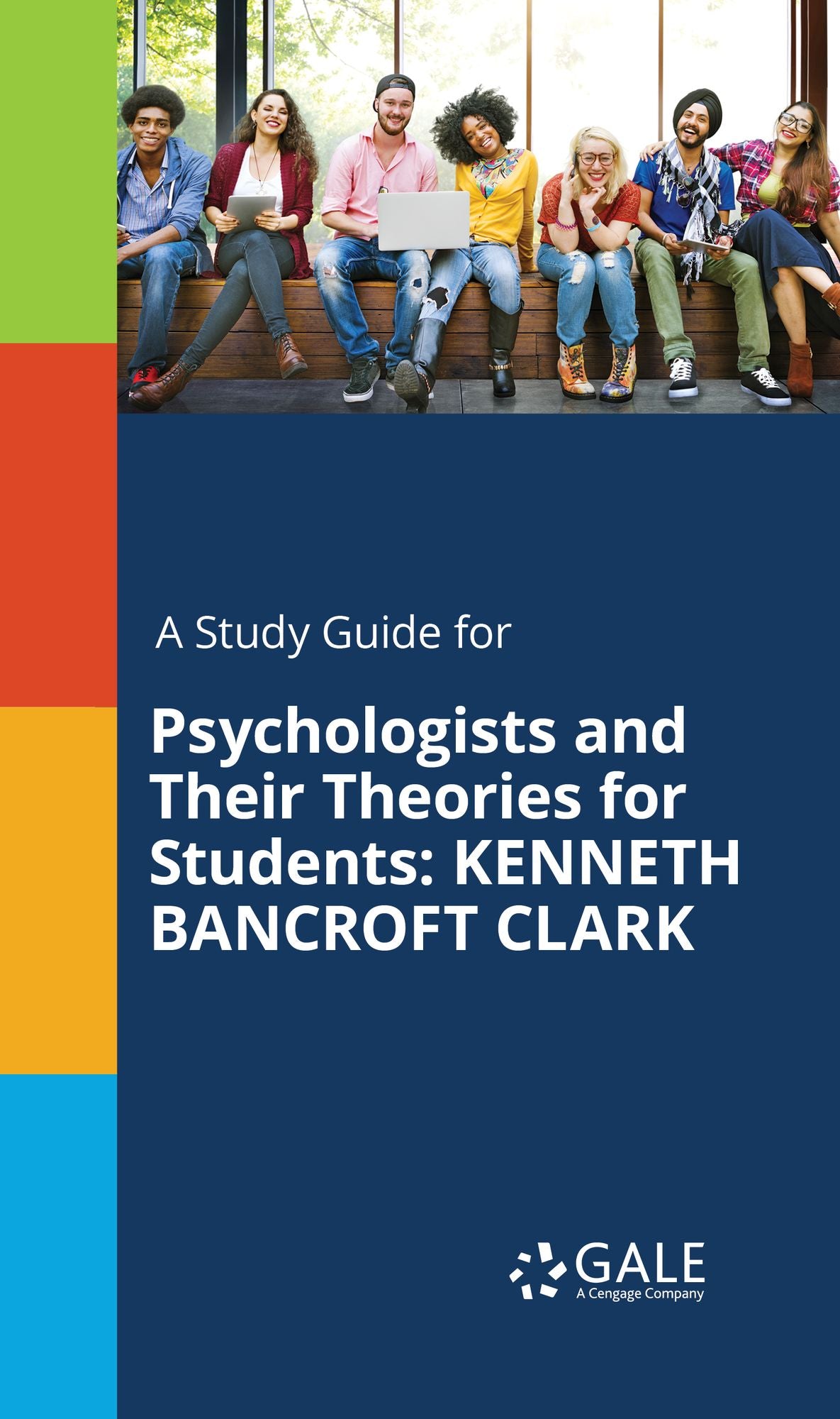 A Study Guide for Psychologists and Their Theories for Students: KENNETH BANCROFT CLARK