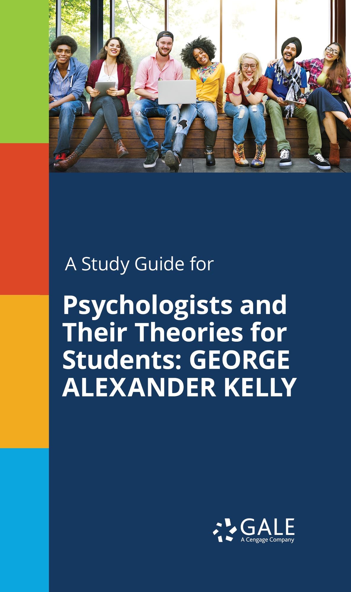 A Study Guide for Psychologists and Their Theories for Students: GEORGE ALEXANDER KELLY