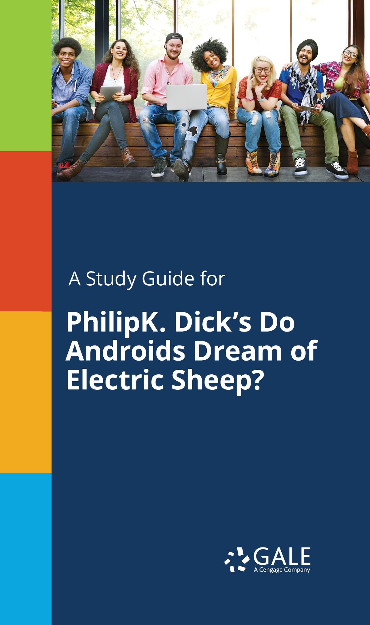 A Study Guide for PhilipK. Dick's Do Androids Dream of Electric SheEF?